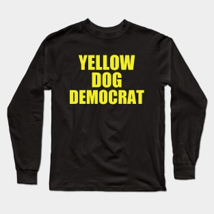 Yellow Dog Democrat Long Sleeve T-Shirt